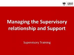 Managing the Supervisory relationship and Support Supervisory Training