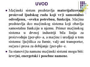 UVOD l l Mainski sistem predstavlja materijalizovani proizvod