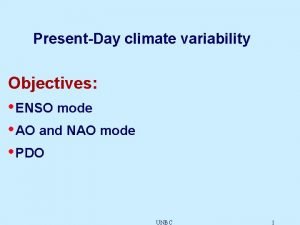 PresentDay climate variability Objectives ENSO mode AO and