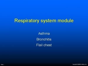 Respiratory system module Asthma Bronchitis Flail chest Slide