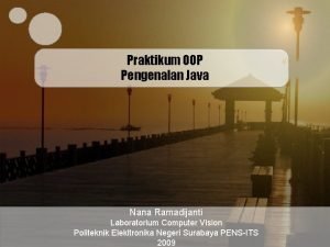 Praktikum OOP Pengenalan Java Nana Ramadijanti Laboratorium Computer