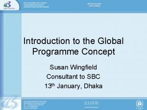 Introduction to the Global Programme Concept Susan Wingfield