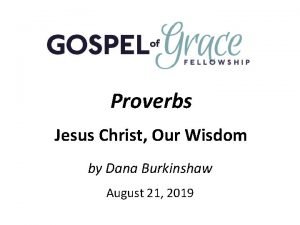 Proverbs Jesus Christ Our Wisdom by Dana Burkinshaw
