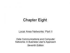 Chapter Eight Local Area Networks Part II Data