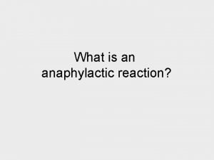 What is an anaphylactic reaction Symptoms of Anaphylaxis