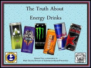 The Truth About Energy Drinks Adapted from a