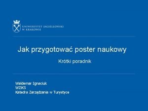 Jak przygotowa poster naukowy Krtki poradnik Waldemar Ignaciuk