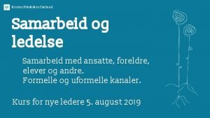 Samarbeid og ledelse Samarbeid med ansatte foreldre elever