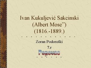 Ivan Kukuljevi Sakcinski Albert Mose 1816 1889 Zoran