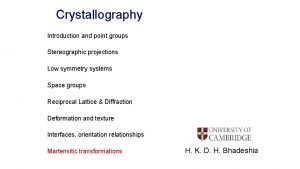 Crystallography Introduction and point groups Stereographic projections Low