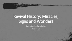 Revival History Miracles Signs and Wonders Instructor Dr