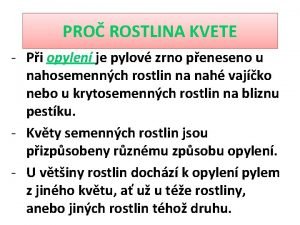 PRO ROSTLINA KVETE Pi opylen je pylov zrno