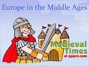 Europe in the Middle Ages Population Feudalism p