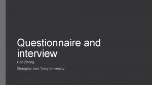 Questionnaire and interview Hao Zhong Shanghai Jiao Tong