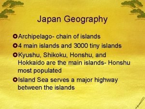 Japan Geography Archipelago chain of islands 4 main