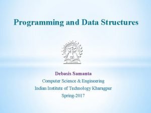 Programming and Data Structures Debasis Samanta Computer Science