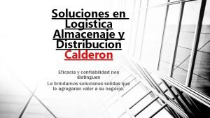 Soluciones en Logistica Almacenaje y Distribucion Calderon Eficacia