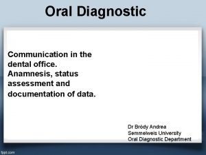 Oral Diagnostic Communication in the dental office Anamnesis