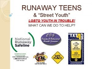 RUNAWAY TEENS Street Youth LGBTQ YOUTH IN TROUBLE