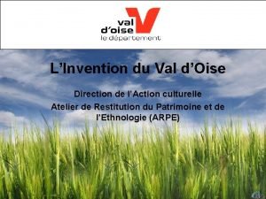 LInvention du Val dOise Direction de lAction culturelle