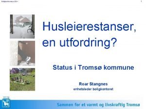 1 Boligkonferansen 2011 Husleierestanser en utfordring Status i