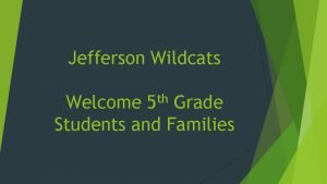 Jefferson Wildcats th 5 Welcome Grade Students and