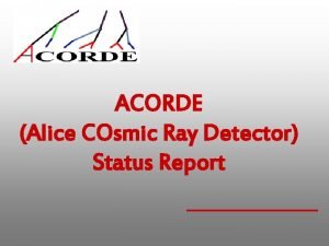 ACORDE Alice COsmic Ray Detector Status Report ACORDE