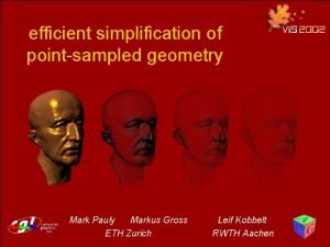 Efficient simplification of point-sampled surfaces