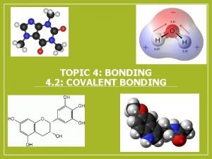 TOPIC 4 BONDING 4 2 COVALENT BONDING Topic