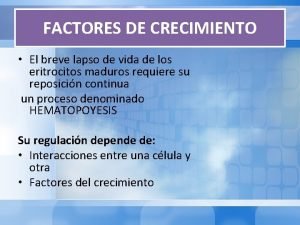 FACTORES DE CRECIMIENTO El breve lapso de vida