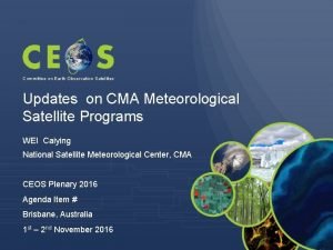 Committee on Earth Observation Satellites Updates on CMA