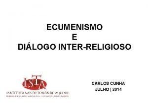ECUMENISMO E DILOGO INTERRELIGIOSO CARLOS CUNHA JULHO 2014