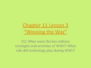 Chapter 11 Lesson 3 Winning the War EQ