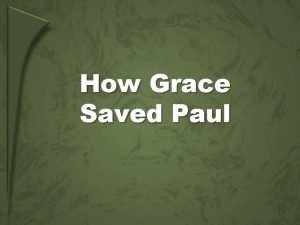 How Grace Saved Paul Grace Through Jesus Starts