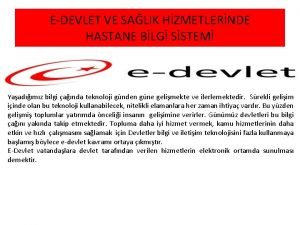 EDEVLET VE SALIK HZMETLERNDE HASTANE BLG SSTEM Yaadmz