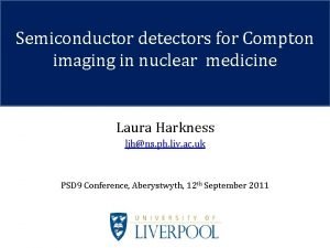 Semiconductor detectors for Compton imaging in nuclear medicine