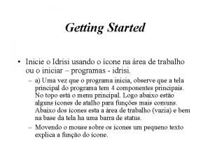 Getting Started Inicie o Idrisi usando o cone