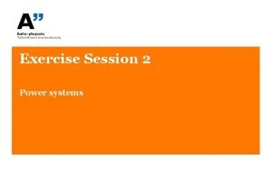 Exercise Session 2 Power systems Question 1 A