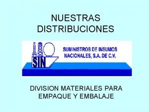 NUESTRAS DISTRIBUCIONES DIVISION MATERIALES PARA EMPAQUE Y EMBALAJE