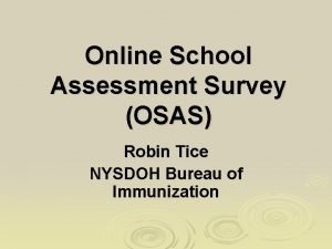 Online School Assessment Survey OSAS Robin Tice NYSDOH