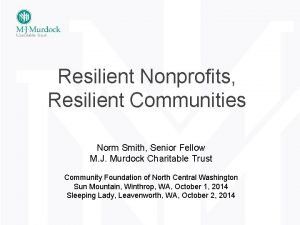 Resilient Nonprofits Resilient Communities Norm Smith Senior Fellow