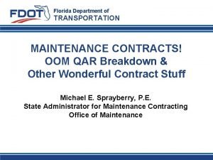 Florida Department of TRANSPORTATION MAINTENANCE CONTRACTS OOM QAR