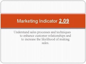 Marketing Indicator 2 09 Understand sales processes and