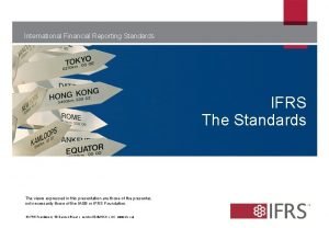 International Financial Reporting Standards IFRS The Standards The