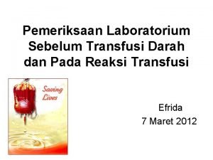 Pemeriksaan Laboratorium Sebelum Transfusi Darah dan Pada Reaksi