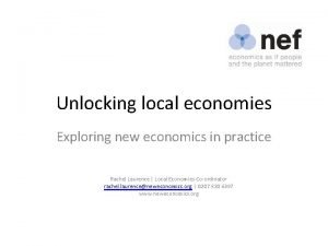 Unlocking local economies Exploring new economics in practice