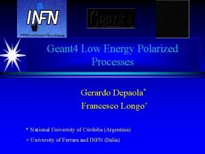 Geant 4 Low Energy Polarized Processes Gerardo Depaola