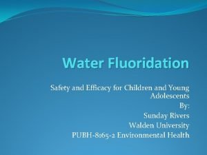 Water Fluoridation Safety and Efficacy for Children and