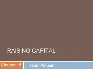 RAISING CAPITAL Chapter 15 Reem Alnuaim Course Roadmap