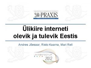 likiire interneti olevik ja tulevik Eestis Andres Jesaar